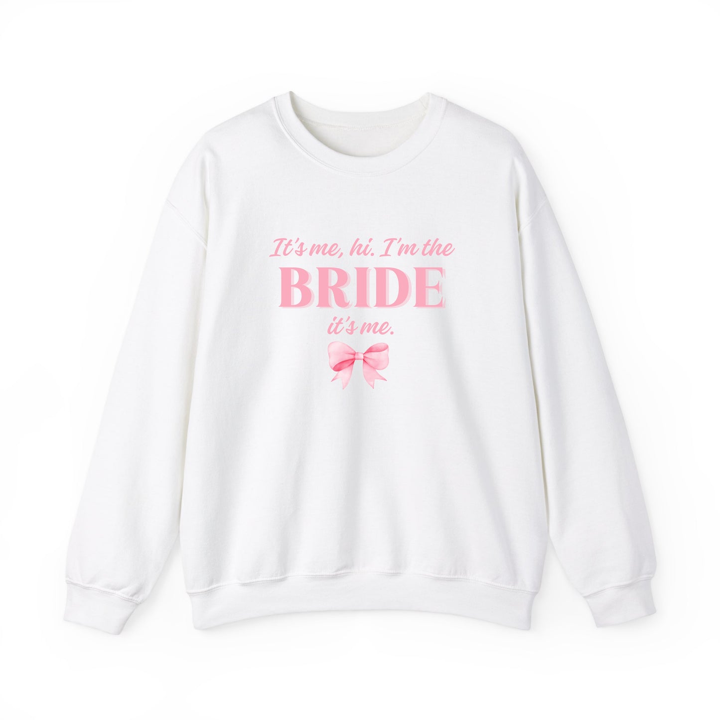 "It's Me, Hi, I'm The Bride It's Me" Sweatshirt in White & Pink
