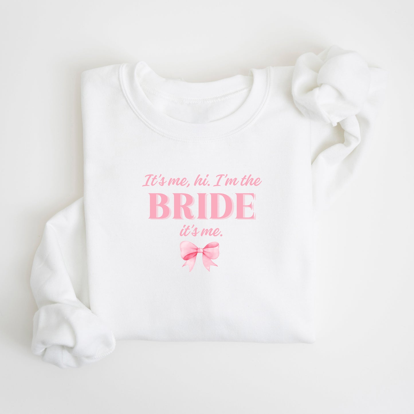 "It's Me, Hi, I'm The Bride It's Me" Sweatshirt in White & Pink